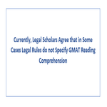 Currently Legal Scholars Agree that in Some Cases Legal Rules do not Specify GMAT Reading Comprehension
